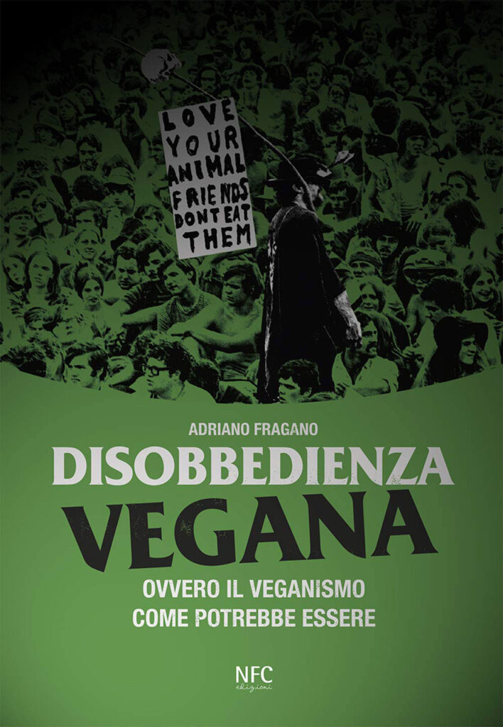 Libri sulla scelta vegan: Disobbedienza vegana. Ovvero il veganismo come potrebbe essere