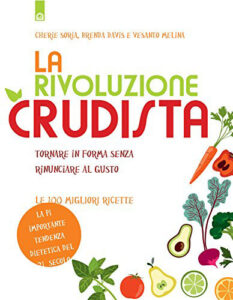 La rivoluzione crudista: Tornare in forma senza rinunciare al gusto