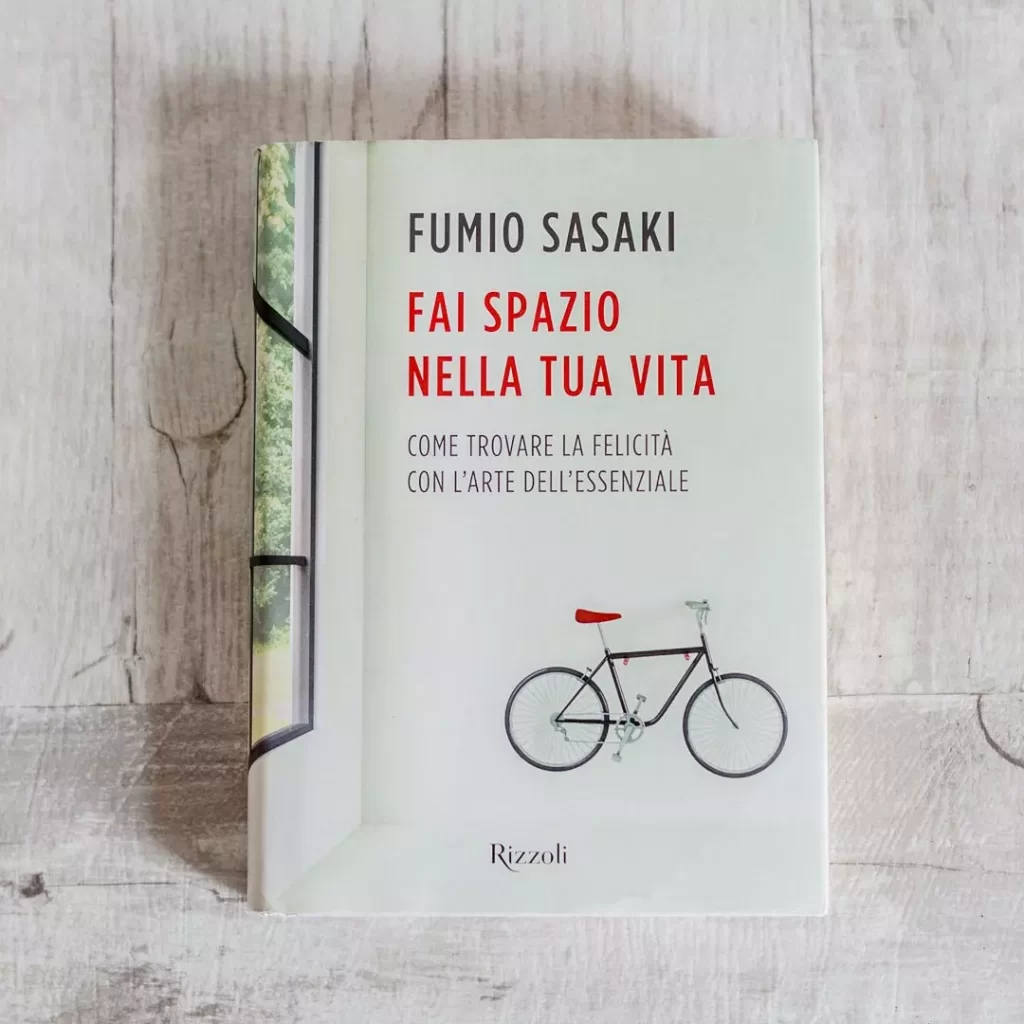 Fai spazio nella tua vita: come trovare la felicità con l’arte dell’essenziale di Fumio Sasaki